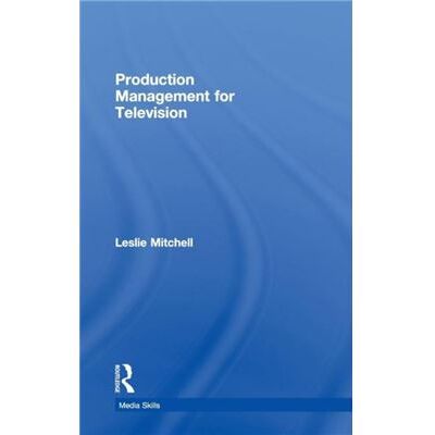 Routledge Production Management for Television by Leslie Mitchell - Publicité Routledge Production Management for Television by Leslie Mitchell - Publicité
