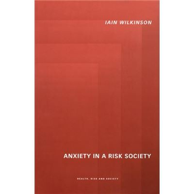 Routledge Anxiety in a Risk Society by Iain Wilkinson - Publicité Routledge Anxiety in a Risk Society by Iain Wilkinson - Publicité