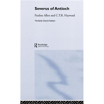 Routledge Severus of Antioch by Pauline Allen - Publicité Routledge Severus of Antioch by Pauline Allen - Publicité