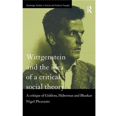 Routledge Wittgenstein and the Idea of a Critical Social Theory by Nigel Pleasants - Publicité Routledge Wittgenstein and the Idea of a Critical Social Theory by Nigel Pleasants - Publicité