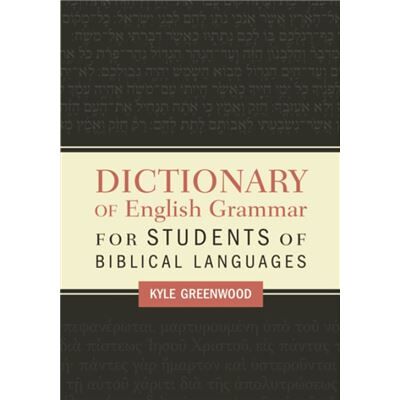 Dictionary of English Grammar for Students of Biblical Languages - Kyle Greenwood - Zondervan - Livre en Anglais - Paperback - Publicité Dictionary of English Grammar for Students of Biblical Languages - Kyle Greenwood - Zondervan - Livre en Anglais - Paperback - Publicité