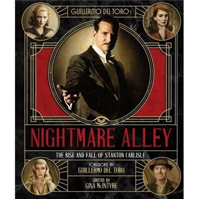 The Art and Making of Guillermo del Toros Nightmare Alley The Rise and Fall of Stanton Carlisle by Gina McIntyre - Publicité The Art and Making of Guillermo del Toros Nightmare Alley The Rise and Fall of Stanton Carlisle by Gina McIntyre - Publicité