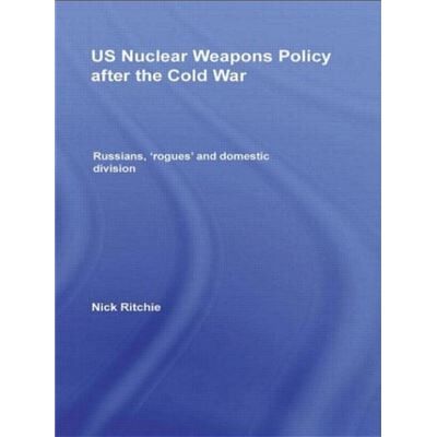 Routledge US Nuclear Weapons Policy After the Cold War by Nick Ritchie - Publicité Routledge US Nuclear Weapons Policy After the Cold War by Nick Ritchie - Publicité
