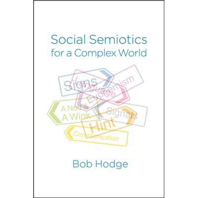 John Wiley and Sons Ltd Social Semiotics for a Complex World by Bob Hodge - Publicité John Wiley and Sons Ltd Social Semiotics for a Complex World by Bob Hodge - Publicité
