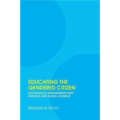 Routledge Educating the Gendered Citizen by Madeleine Arnot - Publicité Routledge Educating the Gendered Citizen by Madeleine Arnot - Publicité