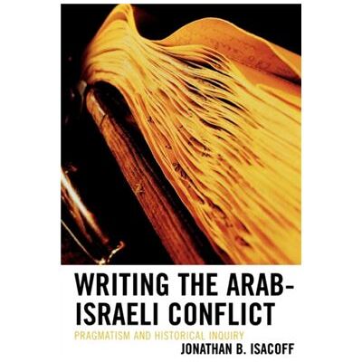 Lexington Books Writing the ArabIsraeli Conflict by Jonathan B. Isacoff - Publicité Lexington Books Writing the ArabIsraeli Conflict by Jonathan B. Isacoff - Publicité