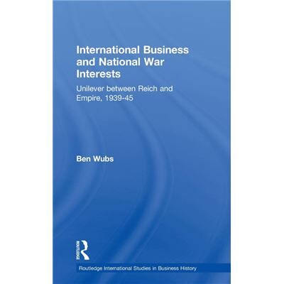 Routledge International Business and National War Interests by Ben Wubs - Publicité Routledge International Business and National War Interests by Ben Wubs - Publicité