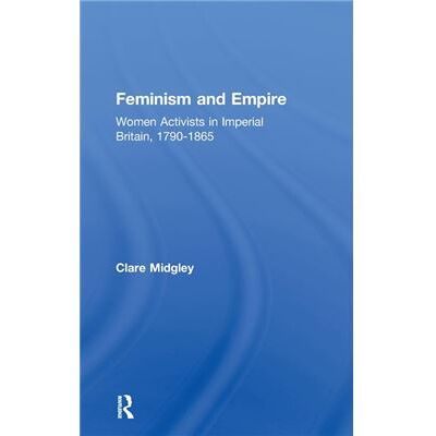 Routledge Feminism and Empire by Clare Midgley - Publicité Routledge Feminism and Empire by Clare Midgley - Publicité