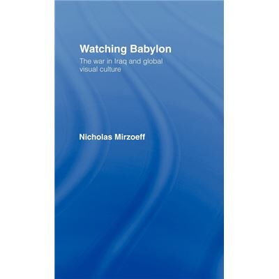 Routledge Watching Babylon by Nicholas Mirzoeff - Publicité Routledge Watching Babylon by Nicholas Mirzoeff - Publicité