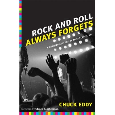 Rock and Roll Always Forgets by Chuck Eddy - Publicité Rock and Roll Always Forgets by Chuck Eddy - Publicité