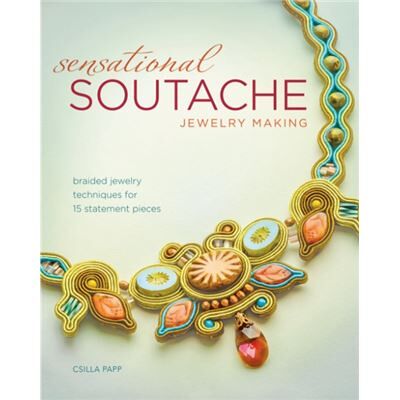 F & W Publications Inc Sensational Soutache Jewelry Making by Csilla Papp - Publicité F & W Publications Inc Sensational Soutache Jewelry Making by Csilla Papp - Publicité