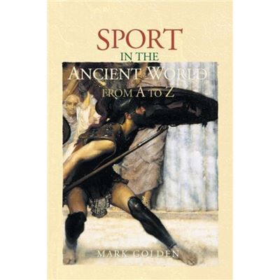 Routledge Sport in the Ancient World from A to Z by Mark Golden - Publicité Routledge Sport in the Ancient World from A to Z by Mark Golden - Publicité