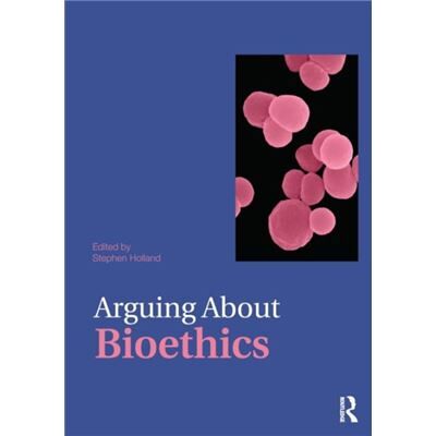 Routledge Arguing About Bioethics by Stephen Holland - Publicité Routledge Arguing About Bioethics by Stephen Holland - Publicité