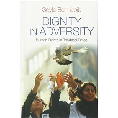 John Wiley and Sons Ltd Dignity in Adversity by Seyla Benhabib - Publicité John Wiley and Sons Ltd Dignity in Adversity by Seyla Benhabib - Publicité