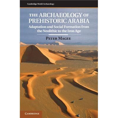 The Archaeology of Prehistoric Arabia - Magee Peter Bryn Mawr College Pennsylvania - Cambridge University Press - Livre en Anglais - Hardback - Publicité The Archaeology of Prehistoric Arabia - Magee Peter Bryn Mawr College Pennsylvania - Cambridge University Press - Livre en Anglais - Hardback - Publicité