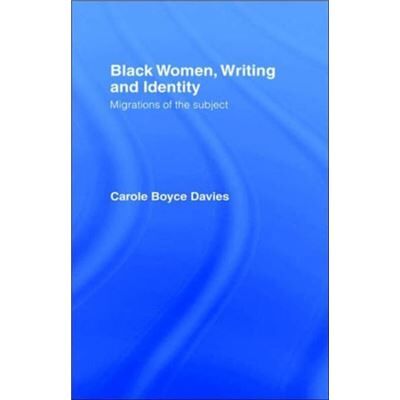 Black Women Writing and Identity by Carole BoyceDavies - Publicité Black Women Writing and Identity by Carole BoyceDavies - Publicité