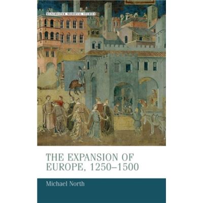 Manchester University Press The Expansion of Europe 12501500 by Michael North - Publicité Manchester University Press The Expansion of Europe 12501500 by Michael North - Publicité