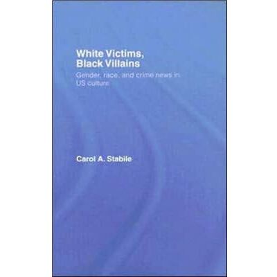 Routledge White Victims Black Villains by Carol A. Stabile - Publicité Routledge White Victims Black Villains by Carol A. Stabile - Publicité