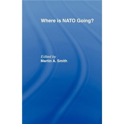 Routledge Where is Nato Going by Martin Smith - Publicité Routledge Where is Nato Going by Martin Smith - Publicité