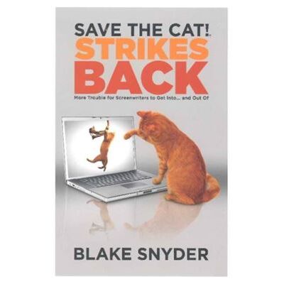 Save the Cat Press Save the Cat Strikes Back More Trouble for Screenwriters to Get Into . . . amp Out Of by Blake Snyder - Publicité Save the Cat Press Save the Cat Strikes Back More Trouble for Screenwriters to Get Into . . . amp Out Of by Blake Snyder - Publicité