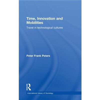 Routledge Time Innovation and Mobilities by Peter Frank Peters - Publicité Routledge Time Innovation and Mobilities by Peter Frank Peters - Publicité