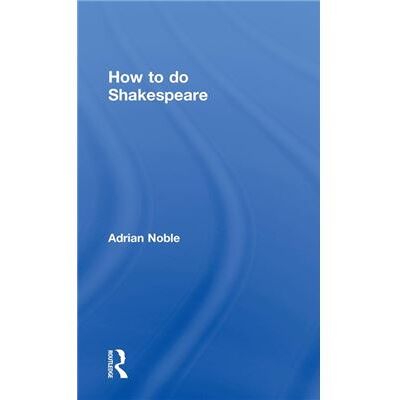 Routledge How to do Shakespeare by Adrian Noble Hardcover Book - Publicité Routledge How to do Shakespeare by Adrian Noble Hardcover Book - Publicité
