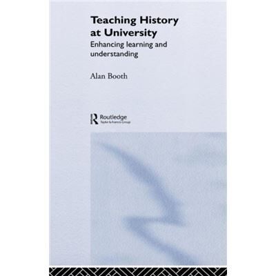 Teaching History at University by Alan Booth - Publicité Teaching History at University by Alan Booth - Publicité
