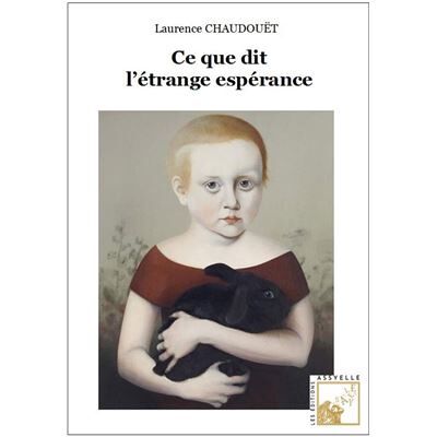 Editions Assyelle Ce que dit l’étrange espérance - Publicité Editions Assyelle Ce que dit l’étrange espérance - Publicité
