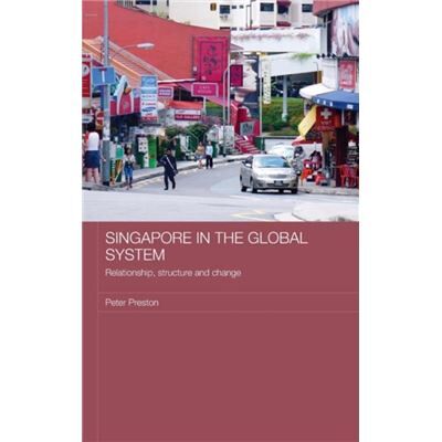 Routledge Singapore in the Global System by Peter Preston - Publicité Routledge Singapore in the Global System by Peter Preston - Publicité