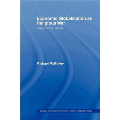 Routledge Economic Globalisation as Religious War by Michael McKinley - Publicité Routledge Economic Globalisation as Religious War by Michael McKinley - Publicité