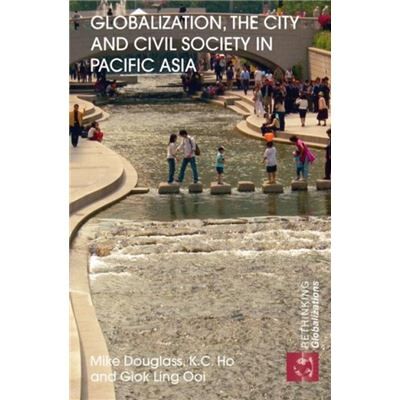 Routledge Globalization the City and Civil Society in Pacific Asia by Mike Douglass - Publicité Routledge Globalization the City and Civil Society in Pacific Asia by Mike Douglass - Publicité