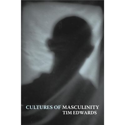 Routledge Cultures of Masculinity by Tim Edwards - Publicité Routledge Cultures of Masculinity by Tim Edwards - Publicité