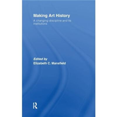 Routledge Making Art History by Elizabeth Mansfield - Publicité Routledge Making Art History by Elizabeth Mansfield - Publicité
