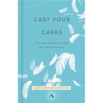 Cast Your Cares - Abide Christian Meditation - Zondervan - Livre en Anglais - Hardback - Publicité Cast Your Cares - Abide Christian Meditation - Zondervan - Livre en Anglais - Hardback - Publicité