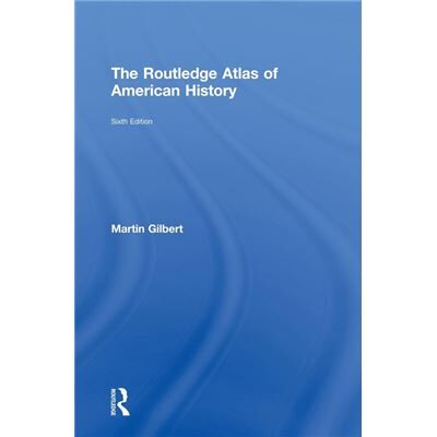 The Routledge Atlas of American History by Martin Gilbert - Publicité The Routledge Atlas of American History by Martin Gilbert - Publicité
