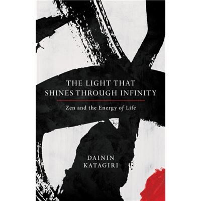 Inconnu The Light That Shines through Infinity by Dainin Katagiri - Publicité Inconnu The Light That Shines through Infinity by Dainin Katagiri - Publicité