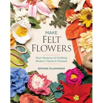 C T Publishing Make Felt Flowers by Bryanne Rajamannar - Publicité C T Publishing Make Felt Flowers by Bryanne Rajamannar - Publicité