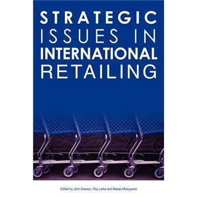 Routledge Strategic Issues in International Retailing by John Dawson - Publicité Routledge Strategic Issues in International Retailing by John Dawson - Publicité