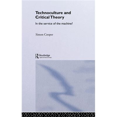Technoculture and Critical Theory by Simon Cooper - Publicité Technoculture and Critical Theory by Simon Cooper - Publicité