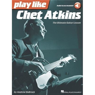 Hal Leonard Play like Chet Atkins by Andrew Dubrock - Publicité Hal Leonard Play like Chet Atkins by Andrew Dubrock - Publicité