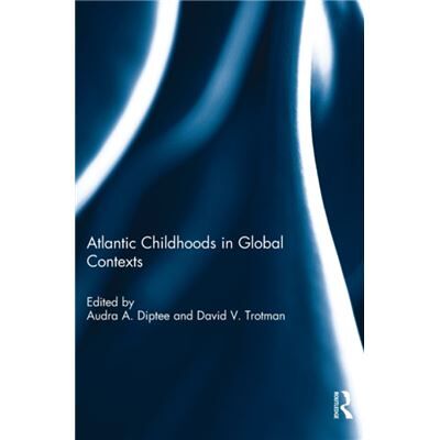 Taylor Francis Ltd Atlantic Childhoods in Global Contexts - Publicité Taylor Francis Ltd Atlantic Childhoods in Global Contexts - Publicité