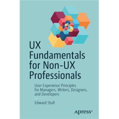 Inconnu UX Fundamentals for NonUX Professionals by Edward Stull - Publicité Inconnu UX Fundamentals for NonUX Professionals by Edward Stull - Publicité