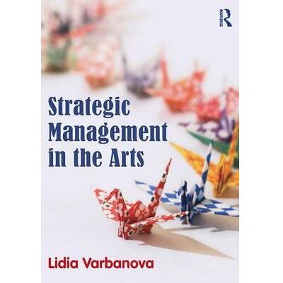 Inconnu Strategic Management in the Arts by Lidia Varbanova - Publicité Inconnu Strategic Management in the Arts by Lidia Varbanova - Publicité