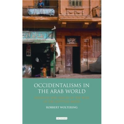 Unknown Occidentalisms in the Arab World by Robbert Woltering - Publicité Unknown Occidentalisms in the Arab World by Robbert Woltering - Publicité