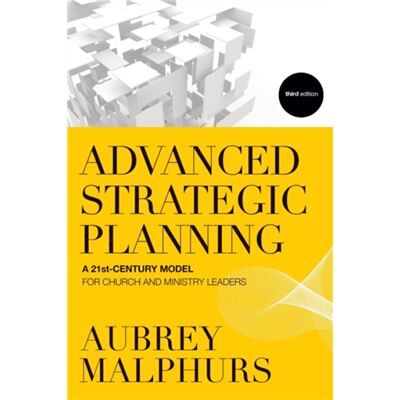 Inconnu Advanced Strategic Planning A 21stCentury Model for Church and Ministry Leaders by Aubrey Malphurs - Publicité Inconnu Advanced Strategic Planning A 21stCentury Model for Church and Ministry Leaders by Aubrey Malphurs - Publicité