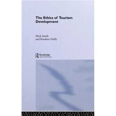 The Ethics of Tourism Development by Rosaleen Duffy - Publicité The Ethics of Tourism Development by Rosaleen Duffy - Publicité