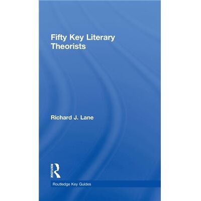 Routledge Fifty Key Literary Theorists by Richard J. Lane - Publicité Routledge Fifty Key Literary Theorists by Richard J. Lane - Publicité