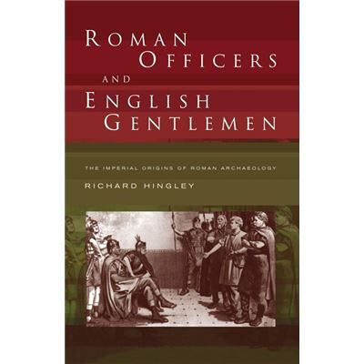 Routledge Roman Officers and English Gentlemen by Richard Hingley - Publicité Routledge Roman Officers and English Gentlemen by Richard Hingley - Publicité