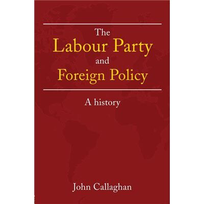 Routledge The Labour Party and Foreign Policy by John Callaghan - Publicité Routledge The Labour Party and Foreign Policy by John Callaghan - Publicité