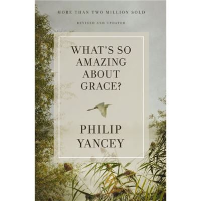 Whats So Amazing About Grace Revised and Updated - Philip Yancey - Zondervan - Livre en Anglais - Paperback - Publicité Whats So Amazing About Grace Revised and Updated - Philip Yancey - Zondervan - Livre en Anglais - Paperback - Publicité